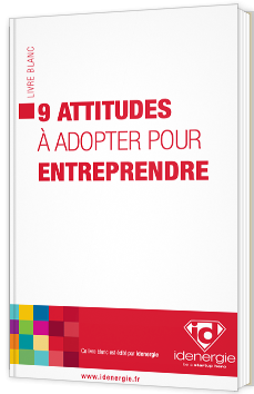9 attitudes à adopter pour entreprendre