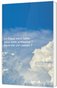 Le Cloud est-il fiable pour votre entreprise ? Peut-elle s’en passer ?