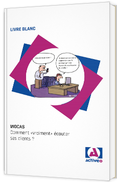 WOCAS - Comment "vraiment" écouter ses clients ?