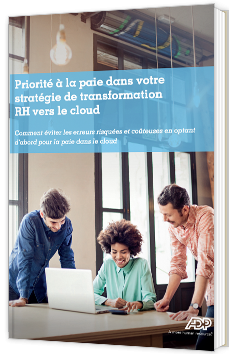 Priorité à la paie dans votre stratégie de transformation RH vers le cloud