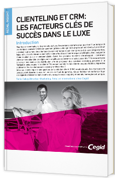 Clienteling et CRM : les facteurs clés de succès dans le luxe