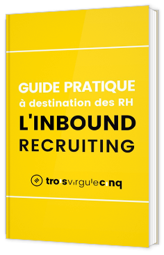 Guide pratique de l'Inbound Recruiting