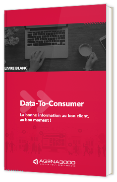 Data-To-Consumer : la bonne information au bon client, au bon moment !