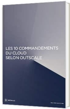 Les 10 commandements du Cloud selon Outscale