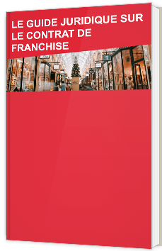 Le guide juridique sur le contrat de franchise