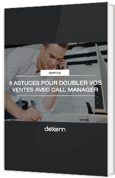 8 astuces pour doubler vos ventes avec Call Manager