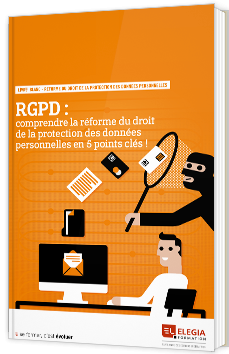 RGPD : comprendre la réforme du droit de la protection des données personnelles en 5 points clés !