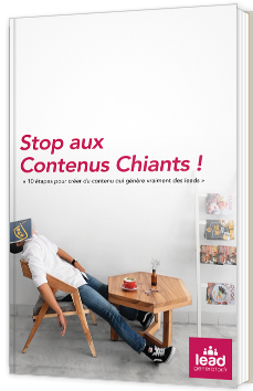 Stop aux contenus chiants ! 10 étapes pour créer du contenu qui génère vraiment des leads