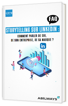 Storytelling sur LinkedIn : Comment parler de soi, de son entreprise, de sa marque ?