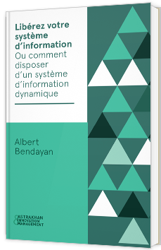 Libérez votre système d’information Ou comment disposer d’un système d’information dynamique