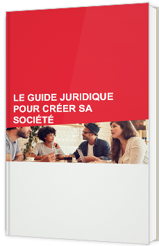 Le guide juridique pour créer sa société