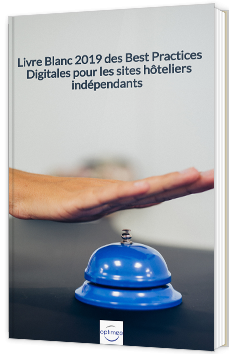 Livre Blanc 2019 des Best Practices Digitales pour les sites hôteliers indépendants