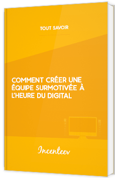 Comment créer une équipe motivée à l'heure du digital ?