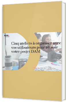Cinq ateliers à organiser avec vos utilisateurs pour réussir votre projet DAM