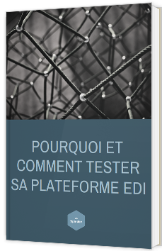 Pourquoi et comment tester sa plateforme EDI