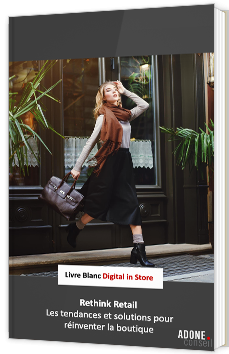 Rethink Retail - Les tendances et solutions pour réinventer la boutique