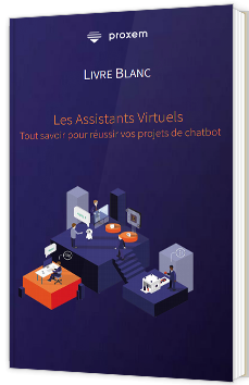 Tout savoir pour réussir vos projets de Chatbots et d'Assistants Virtuels