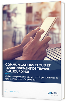 Communications Cloud et environnement de travail d'aujourd'hui