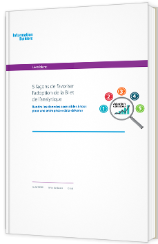 5 façons pour favoriser l'adoption de la BI et l'analytique