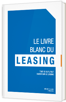 Tout ce qu'il faut savoir sur le leasing