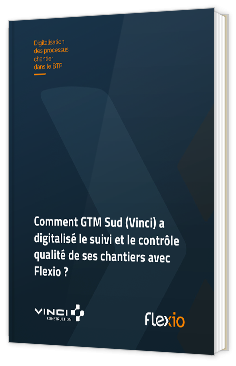 Livre blanc - "Cas client : Comment GTM Sud (Vinci) a digitalisé le suivi et le contrôle qualité de ses chantiers avec Flexio ?" - Flexio