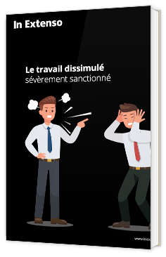 Le travail dissimulé sévèrement sanctionné