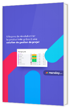 5 façons de révolutionner la productivité grâce à une solution de gestion de projet