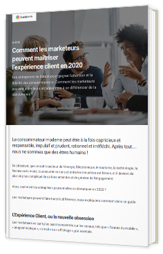 Comment les marketeurs peuvent maîtriser l'expérience client en 2020