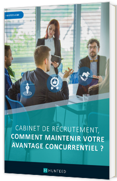 Cabinet de recrutement, comment maintenir votre avantage concurrentiel ?
