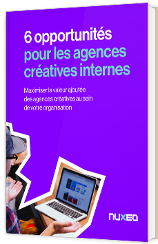 6 opportunités pour les agences créatives internes