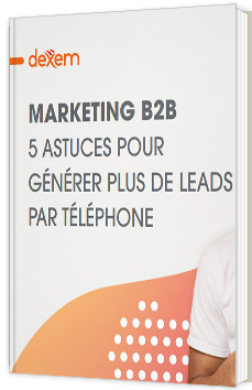 Marketing B2B : 5 astuces pour générer plus de leads par téléphone