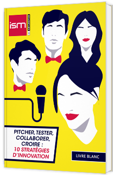 Pitcher, tester, collaborer, croire : 10 stratégies d'innovation
