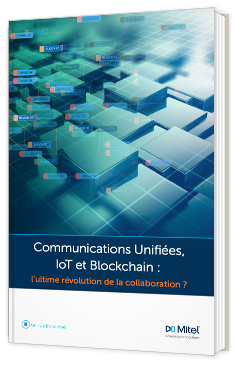 Communications Unifiées, IoT et Blockchain : l’ultime révolution de la collaboration ?