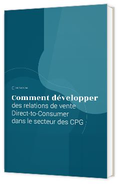 Comment développer des relations de vente Direct-to-Consumer dans le secteur des CPG