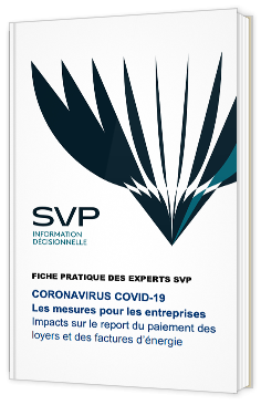 Coronavirus - Covid-19 : Les mesures pour les entreprises - Impacts sur le report du paiement des loyers et des factures d’énergie