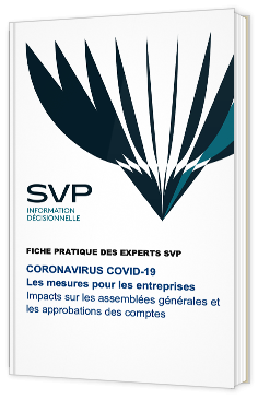 Coronavirus - Covid-19 : Les mesures pour les entreprises - Impacts sur les assemblées générales et les approbations des comptes