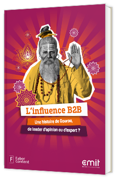 L'influence B2B : une histoire de gourou, de leader d'opinion ou d'expert ?