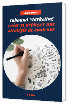 Inbound Marketing - Créer et déployer une stratégie de contenus