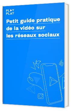 Petit guide pratique de la vidéo sur les réseaux sociaux