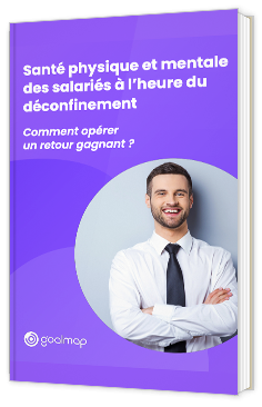 Santé physique et mentale des salariés à l’heure du déconfinement