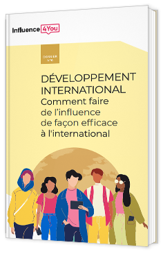 Développement international - Comment faire de l’influence de façon efficace à l'international
