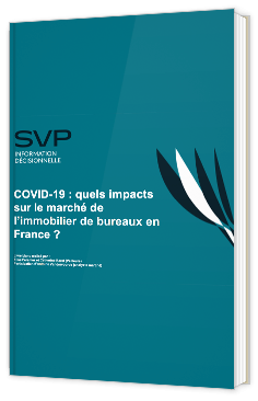 COVID-19 : quels impacts sur le marché de l’immobilier de bureaux en France ?