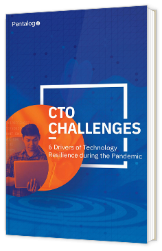 CTO Challenges: 6 Drivers of Technology Resilience during the Pandemic