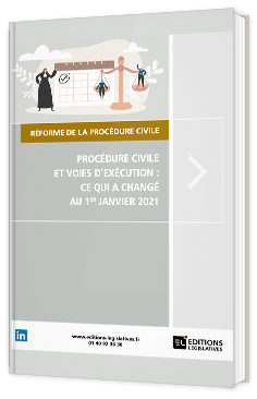 Procédure civile et voies d’exécution : ce qui a changé au 1er janvier 2021