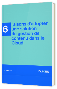 6 raisons d'adopter une solution de gestion de contenu dans le Cloud