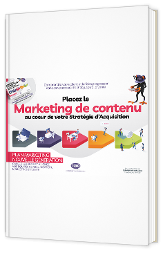 Placez le Marketing de contenu au cœur de votre Stratégie d’Acquisition