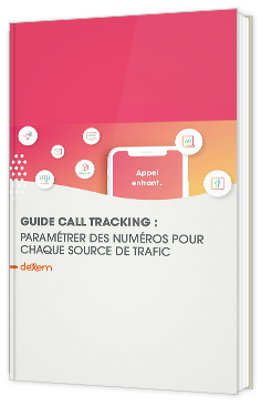 Guide call tracking : paramétrer des numéros pour chaque source de trafic