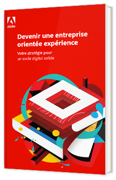 Devenir une entreprise orientée expérience : Votre stratégie pour un socle digital solide