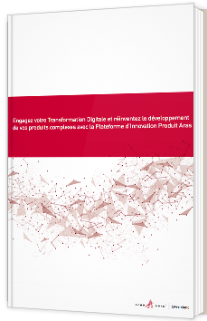 Engagez votre Transformation Digitale et réinventez le développement de vos produits complexes
