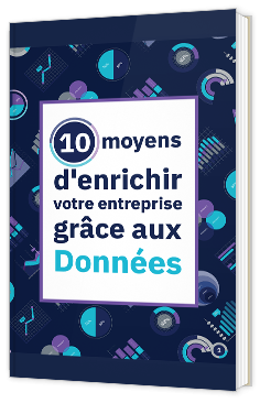 10 moyens d'enrichir votre entreprise grâce aux Données
